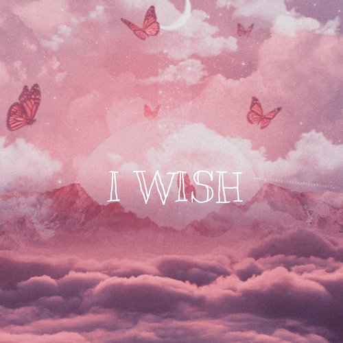 I wish 